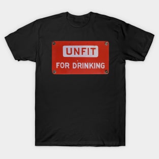 unfit for drinking T-Shirt